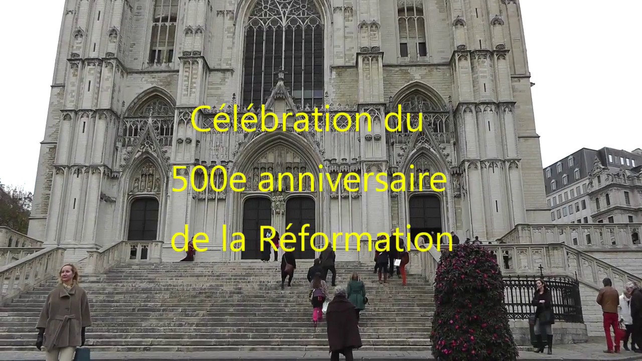 500e anniversaire Réformation cathédrale Saint Michel Bruxelles