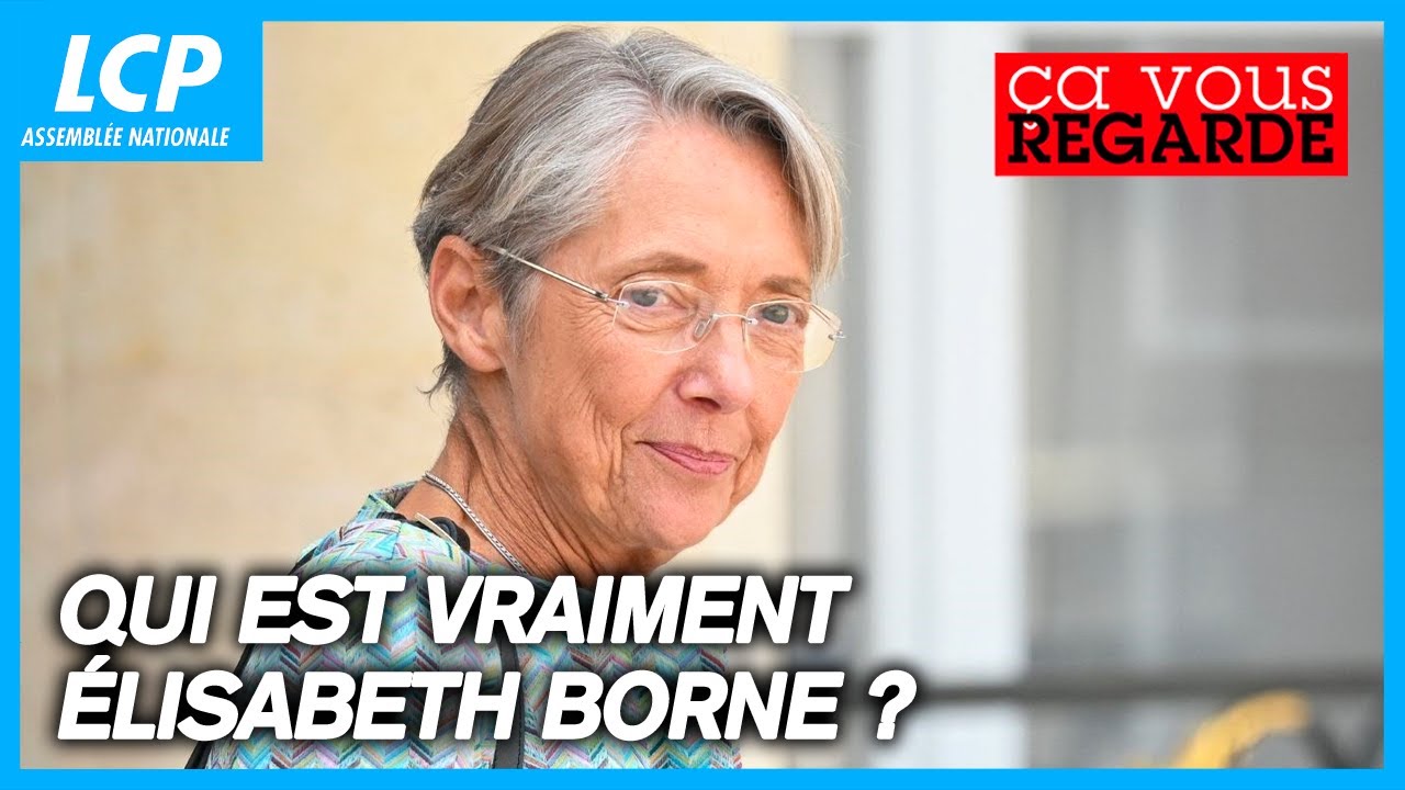 Qui est vraiment Elisabeth Borne ? - Ça vous regarde - 16/05/2023