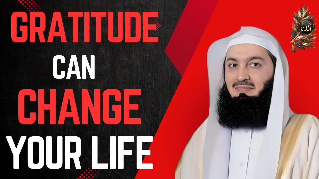 The Power of Gratitude | How It Brings Peace, Blessings, and Success| Islamic Reminder |Mufti Menk