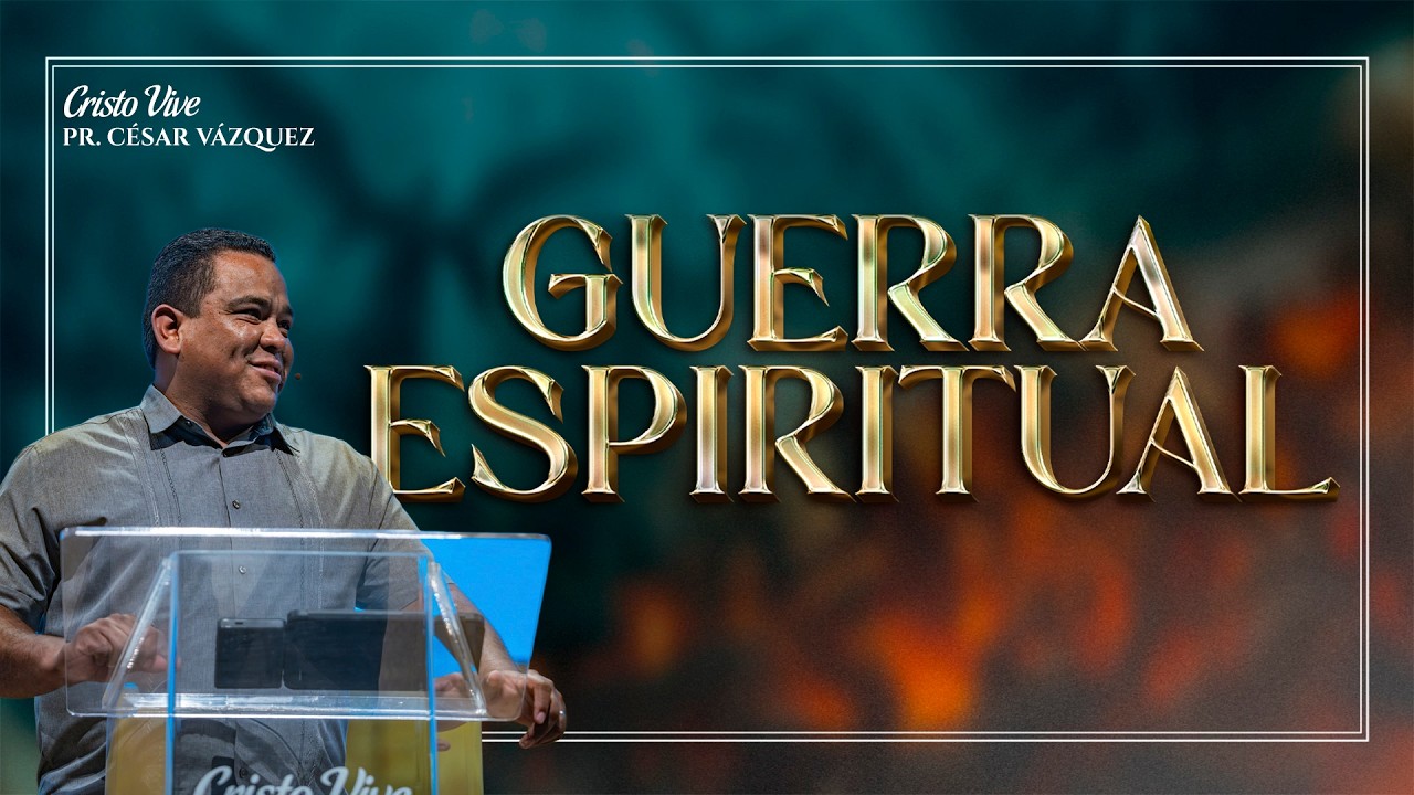 ⚔️Guerra Espiritual | 🔴Pr. C&eacute;sar V&aacute;zquez | Cristo Vive | # 140426