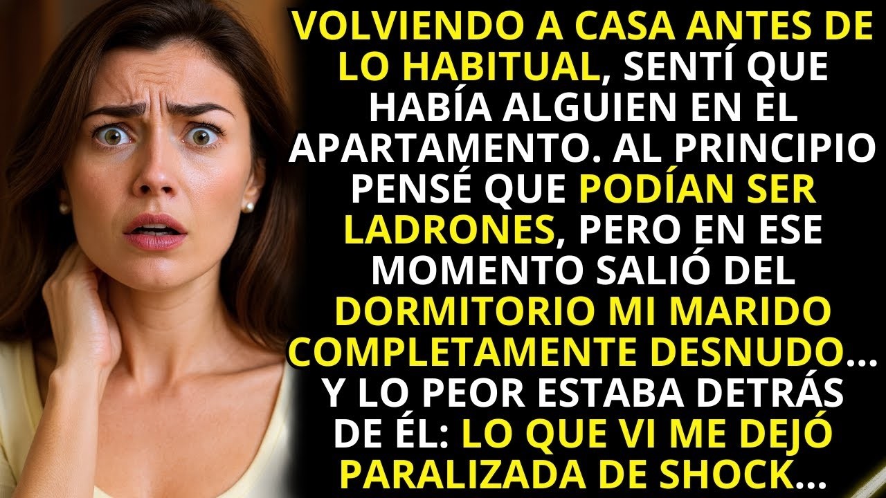 Volviendo a casa antes de lo previsto , vi a mi marido desnudo  Y lo que vi detrás me paralizó