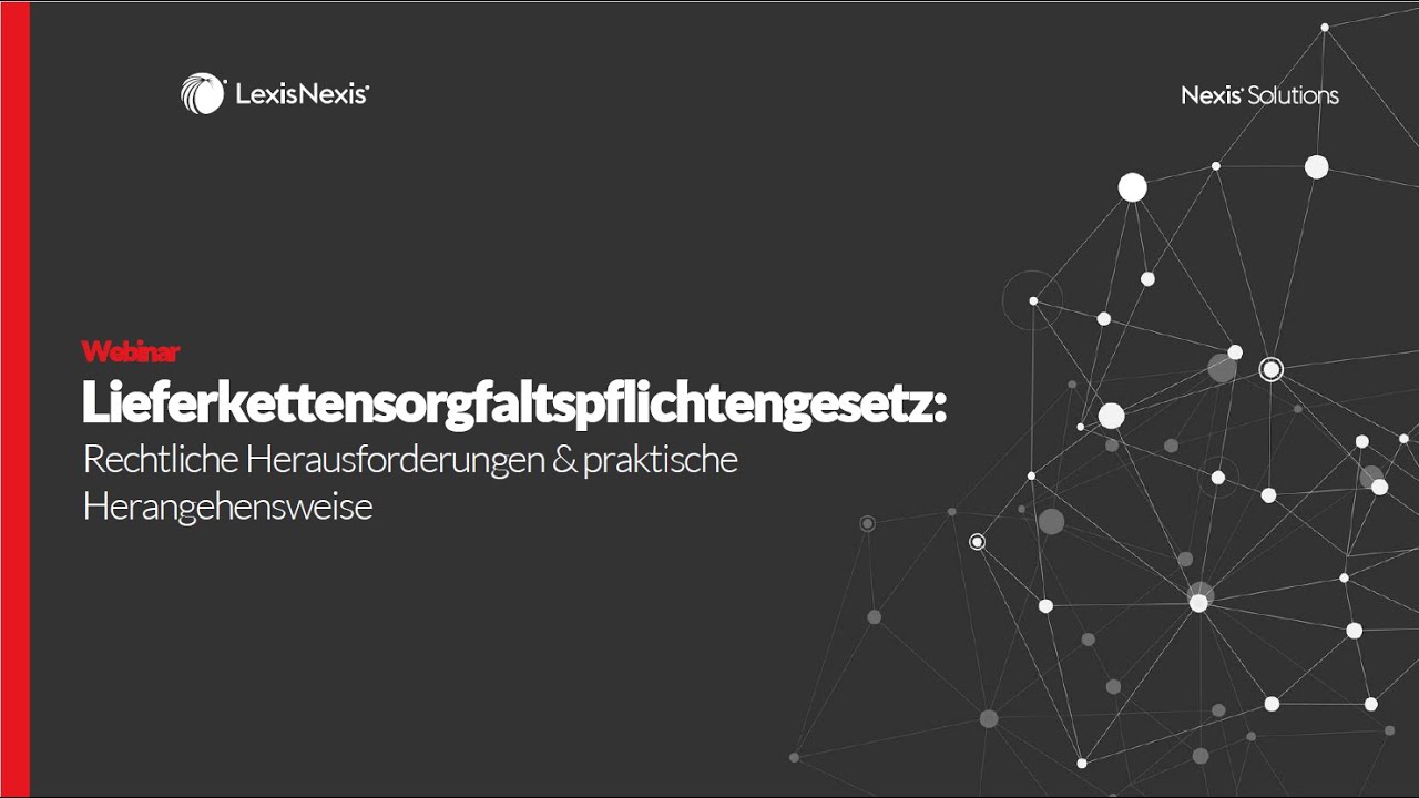 Webinar: Lieferketten­gesetz – Rechtliche Herausforderungen & praktische Herangehensweise
