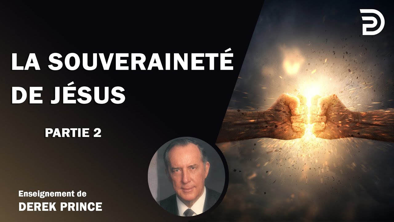 La souveraineté de Jésus - Partie 2 - Derek Prince