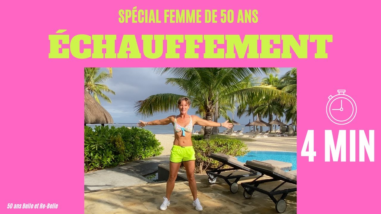 50 ans Belle et Re Belle : 4 MIN &Eacute;CHAUFFEMENT : ROUTINE &Eacute;CHAUFFEMENT MUSCULAIRE TOUT LE CORPS
