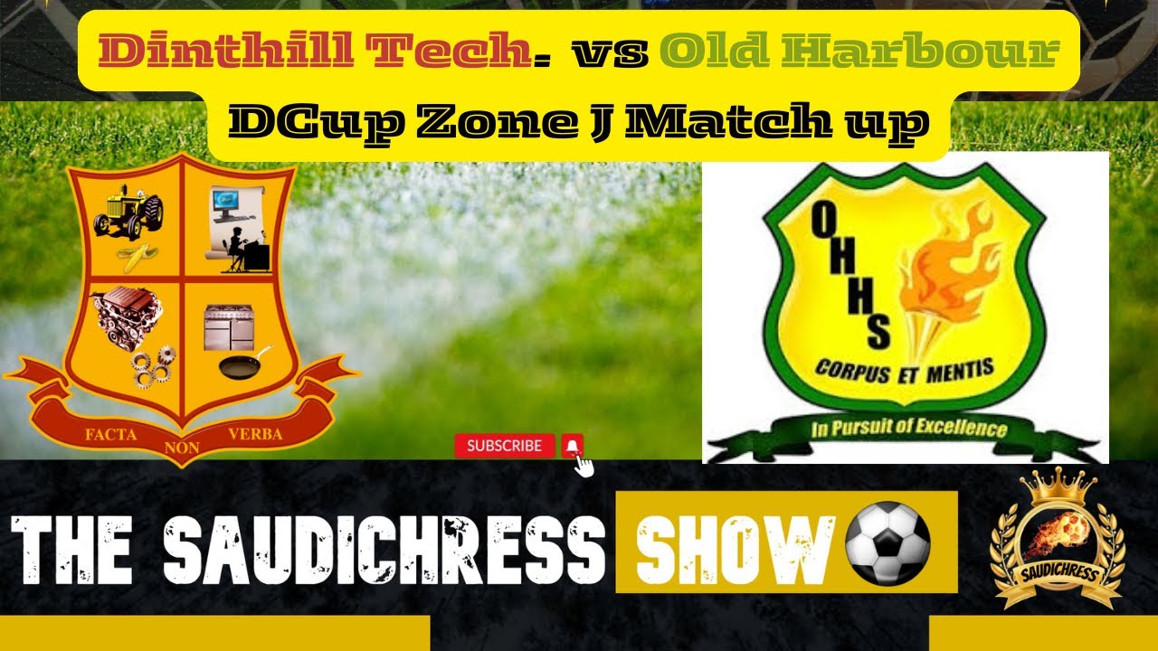 Dinthill Tech.  vs Old Harbour D'Cup Zone J Match up
