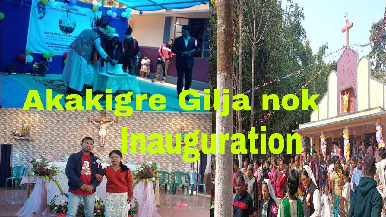 Akakigre  Gilja nok Inauguration || Garobadha Parish || Vlog video