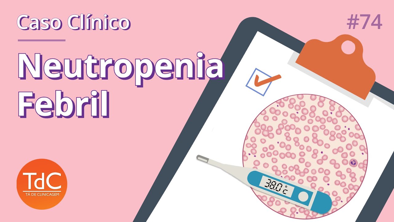 Neutropenia Febril - Como abordar: Episódio 74