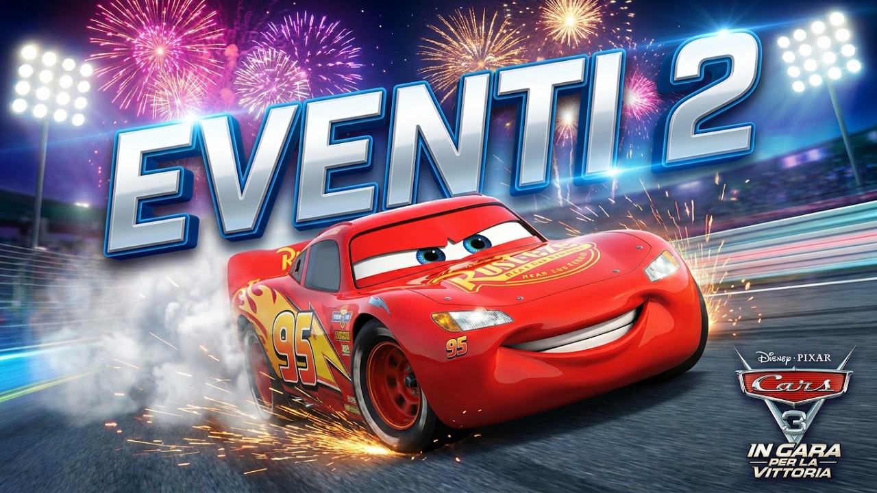CARS 3 IN GARA PER LA VITTORIA EVENTI 2