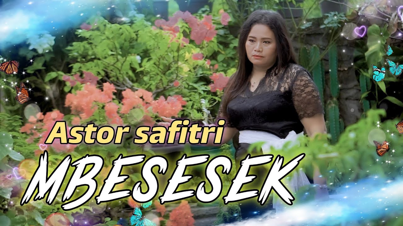 Mbesesek - Astor Safitri