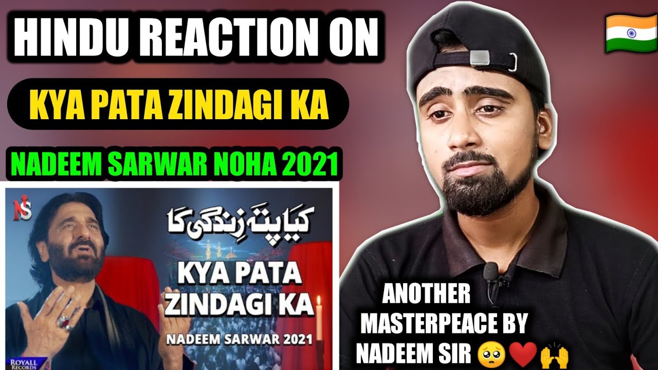 Indian Reacts To Kya Pata Zindagi Ka | Nadeem Sarwar | Noha 2021 | Muharram 1443 !!
