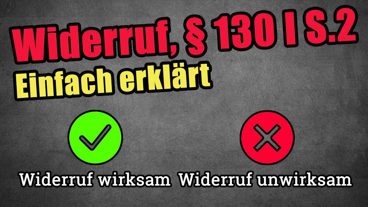Widerruf einer WE, § 130 I S 2 BGB - Einfach erklärt für jeden!