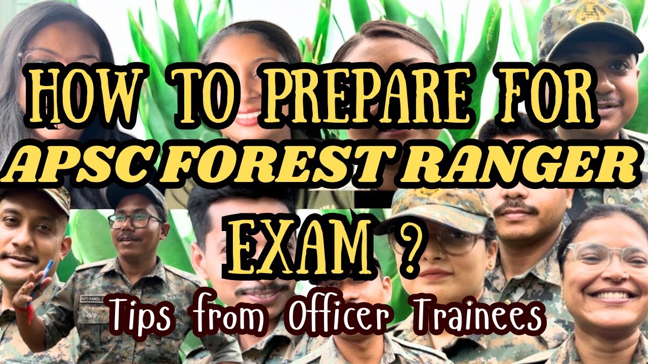 How to Prepare for APSC Forest Ranger Exam | Tips from Officer Trainees