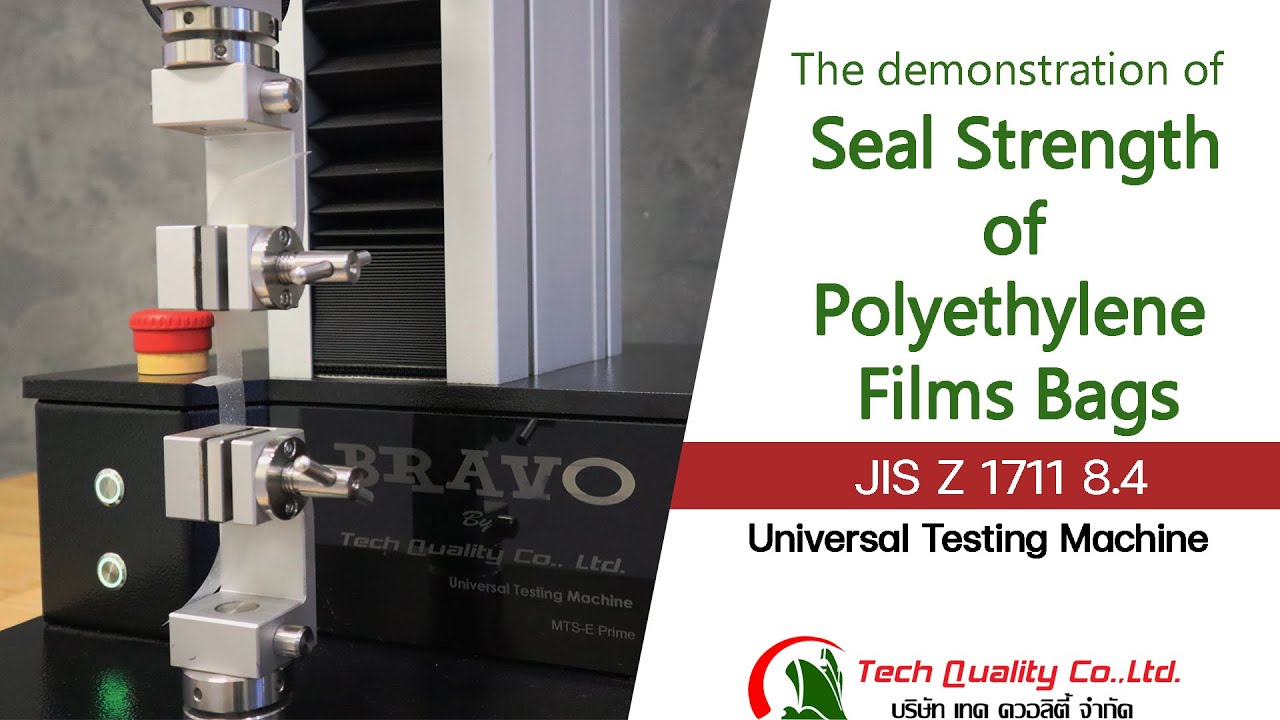 Seal Strength of Polyethylene Films Bags JIS Z 1711 8.4 | ความแข็งแรงของตะเข็บซีลถุงโพลีเอทิลีน