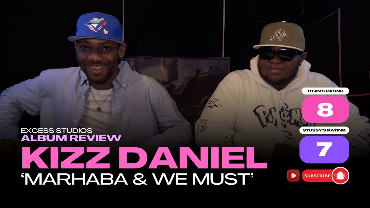 NEW MUSIC REVIEW | KIZZ DANIEL | MARHABA | WE MUST.