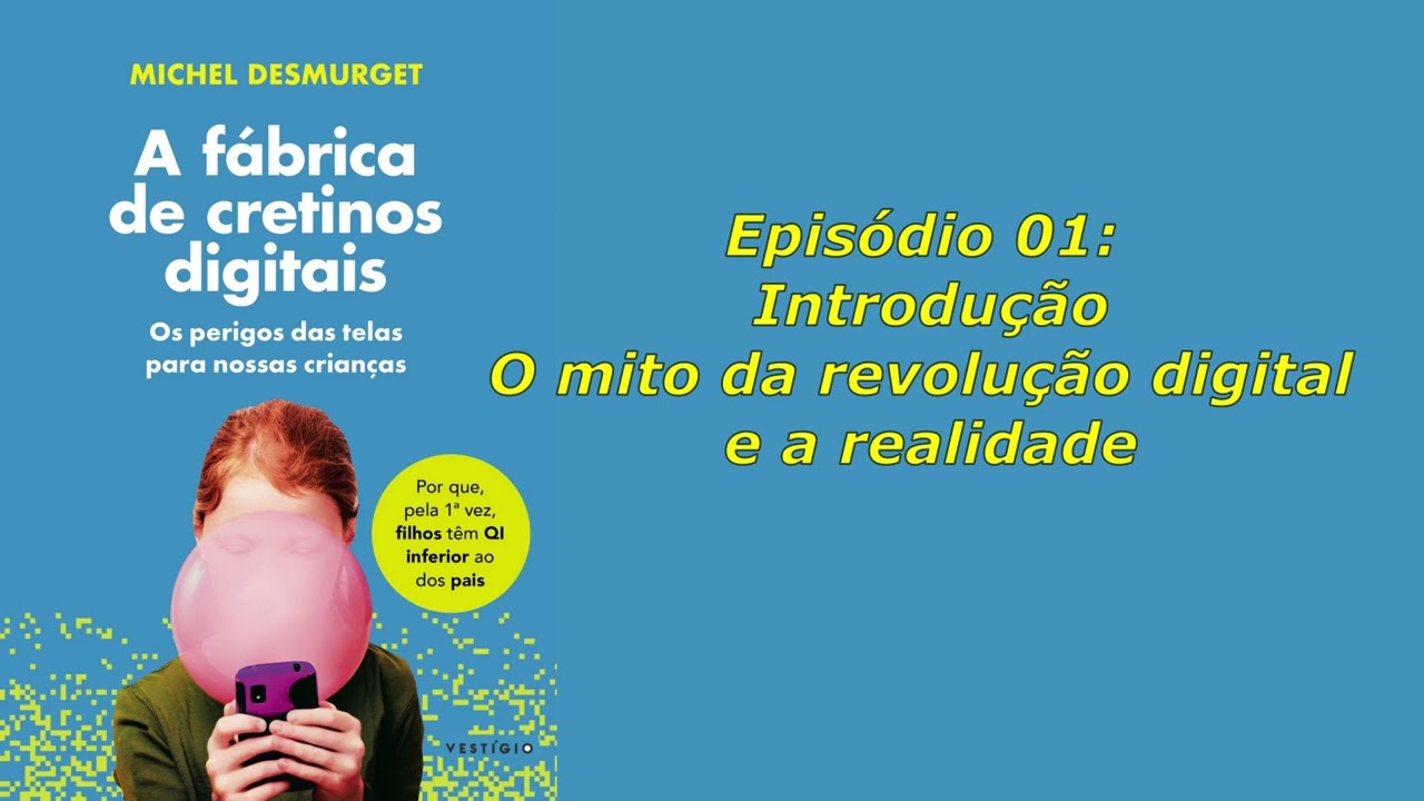 Episódio 1: Introdução - O mito da revolução digital e a realidade
