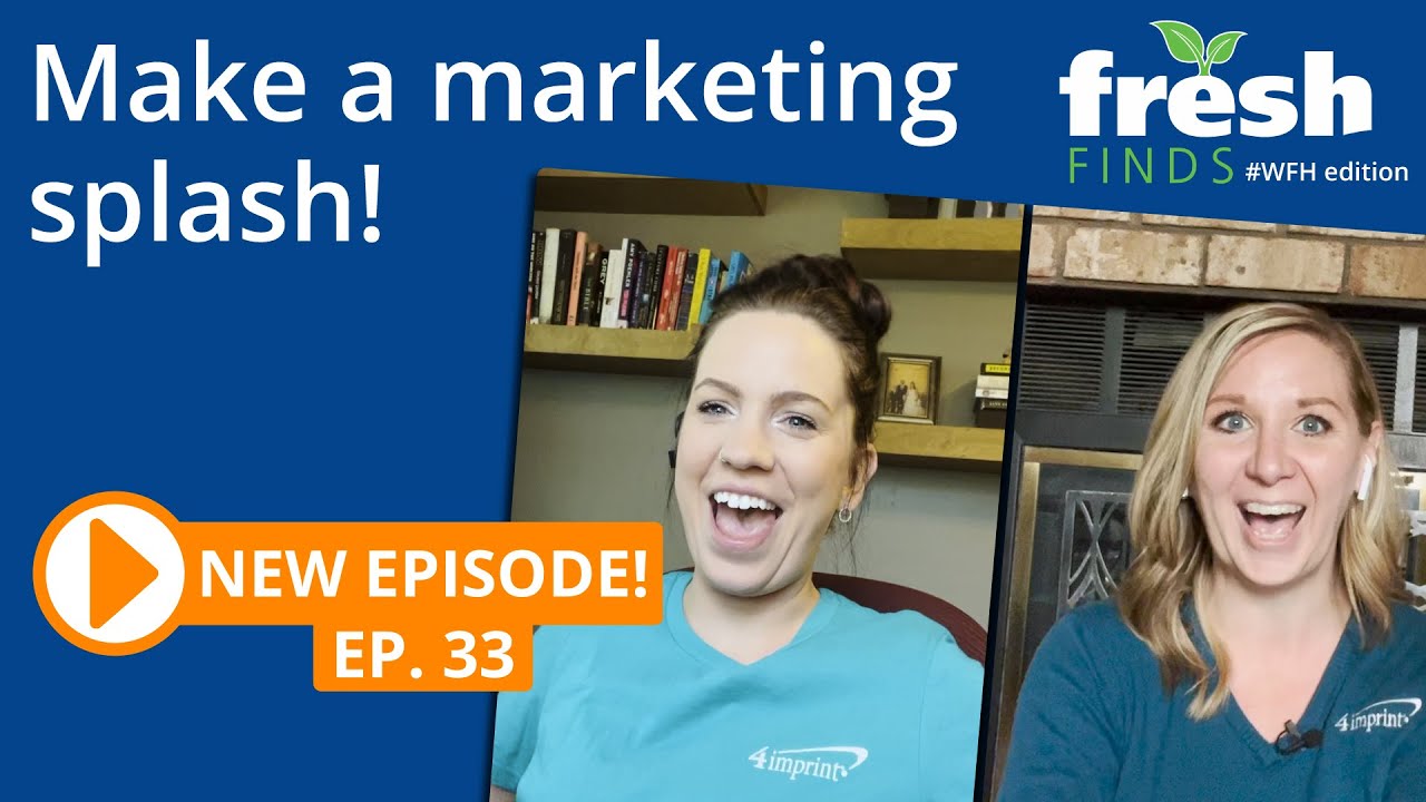 Make a marketing splash with promotional products! FreshFinds WFH Ep 33
