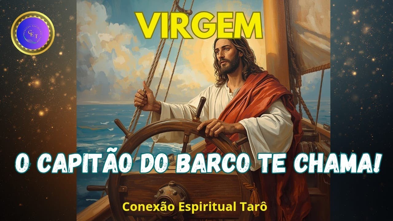 VIRGEM ♍ - O CAPITÃO DO BARCO TE CHAMA! ✨