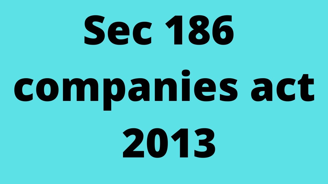 sec 186 companies act 2013 | Inter-corporate loans |