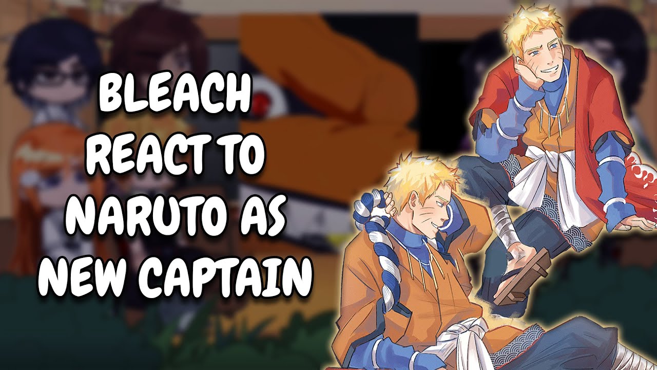 Bleach React To Naruto As New Captain || Gacha React