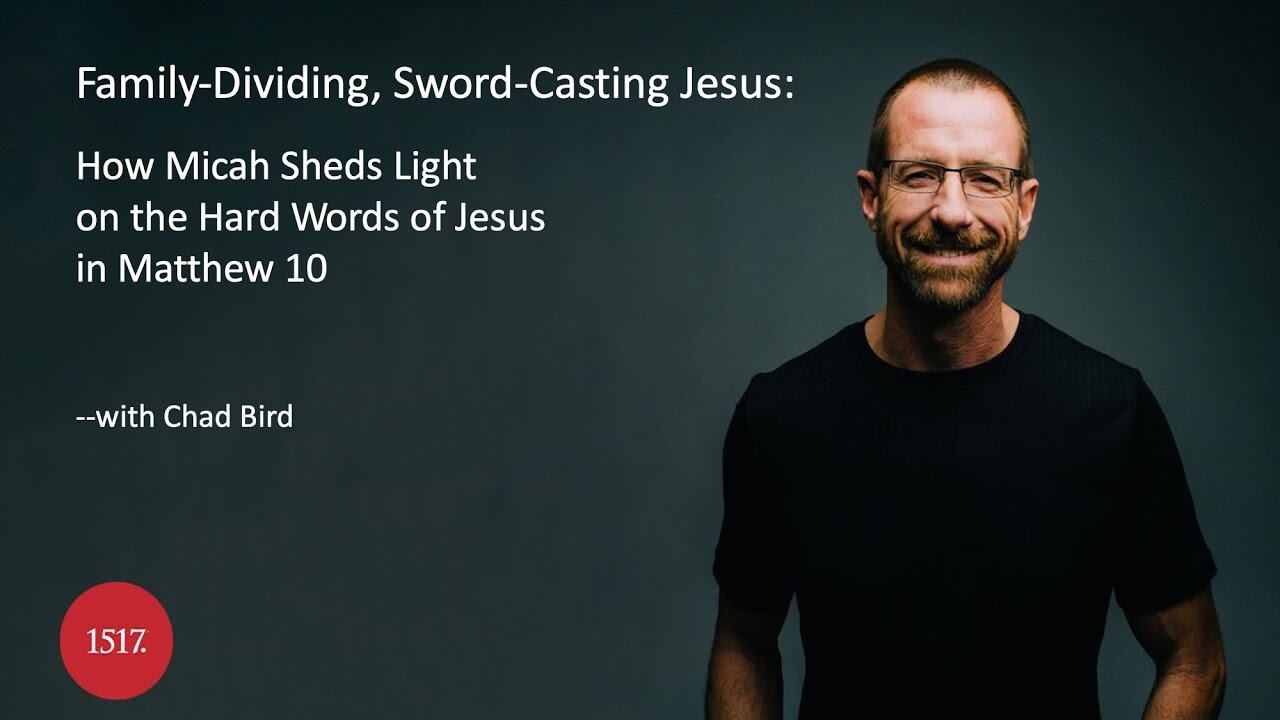 Family-Dividing, Sword-Casting Jesus: How Micah Sheds Light on the Hard Words of Jesus in Matthew 10