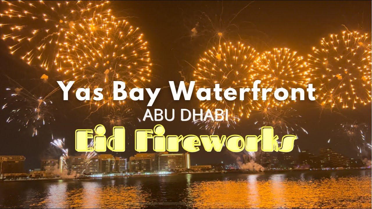 Eid Fireworks at Yas Bay Abu Dhabi I Eid 2022