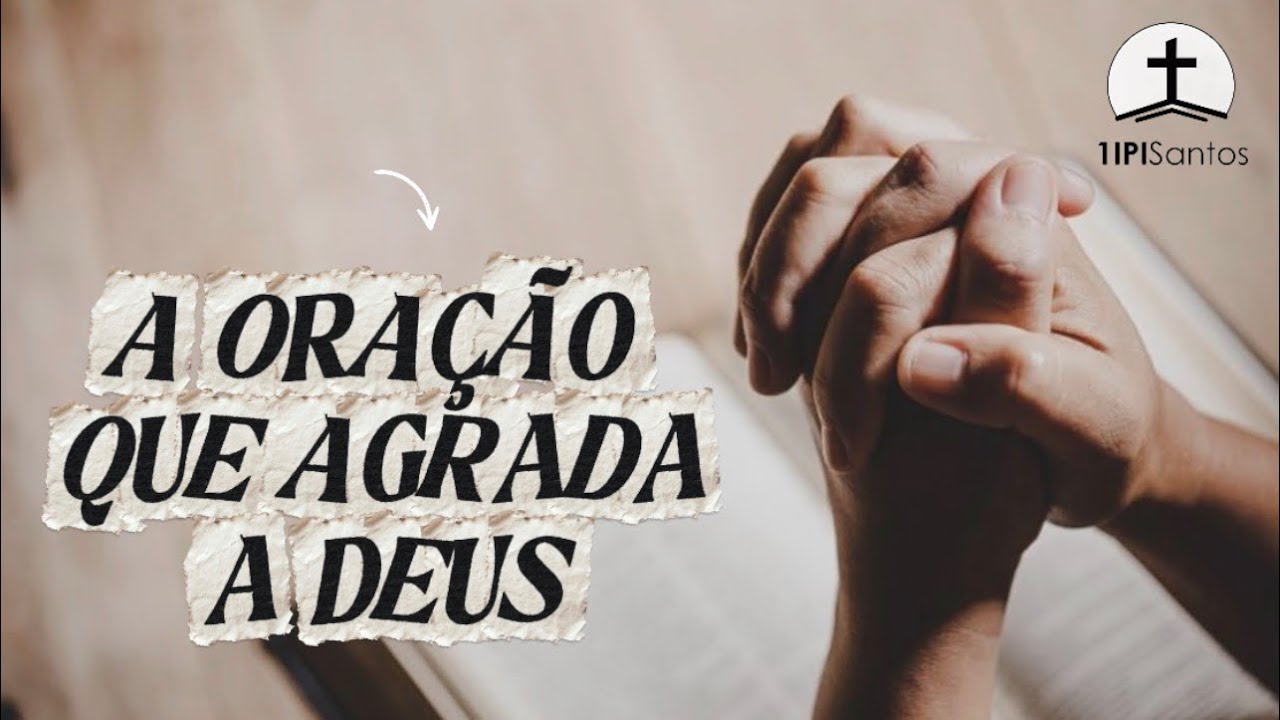 A ORAÇÃO QUE AGRADA A DEUS | 1IPI de Santos #devocional #cafécombíblia 
