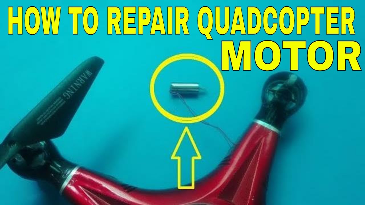 How To Repair RC Quadcopter Motor