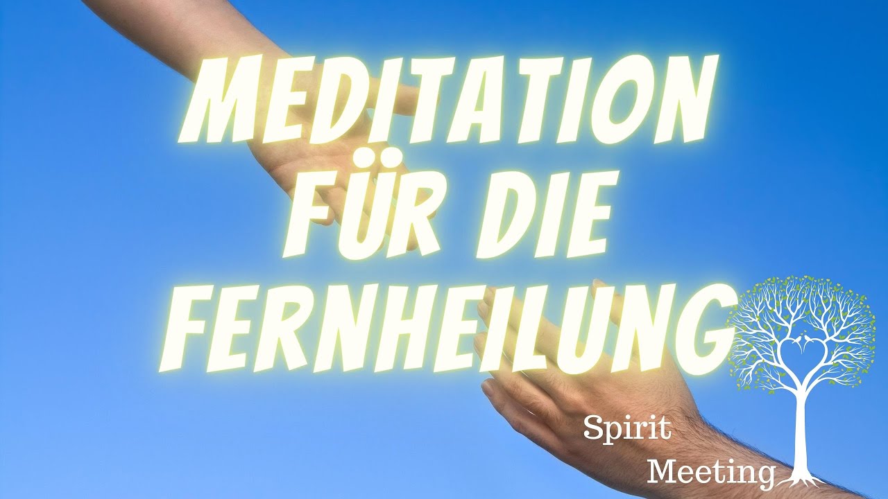 Meditation f&uuml;r Fernheilung