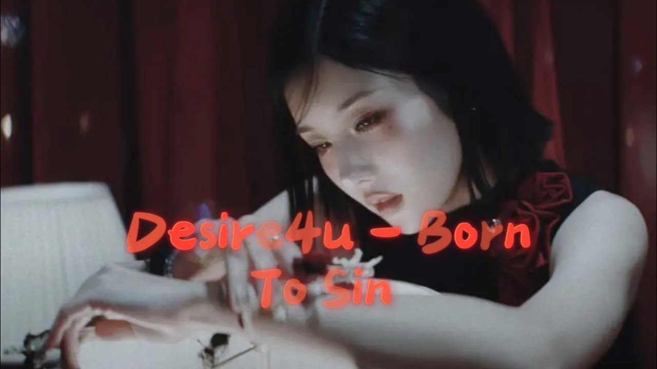 Desire4u - Born to sin sped & lyrics official video
