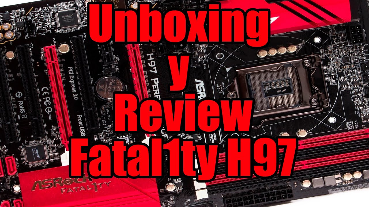 Unboxing y Review - Placa Base - AsRock Fatal1ty H97 Performance