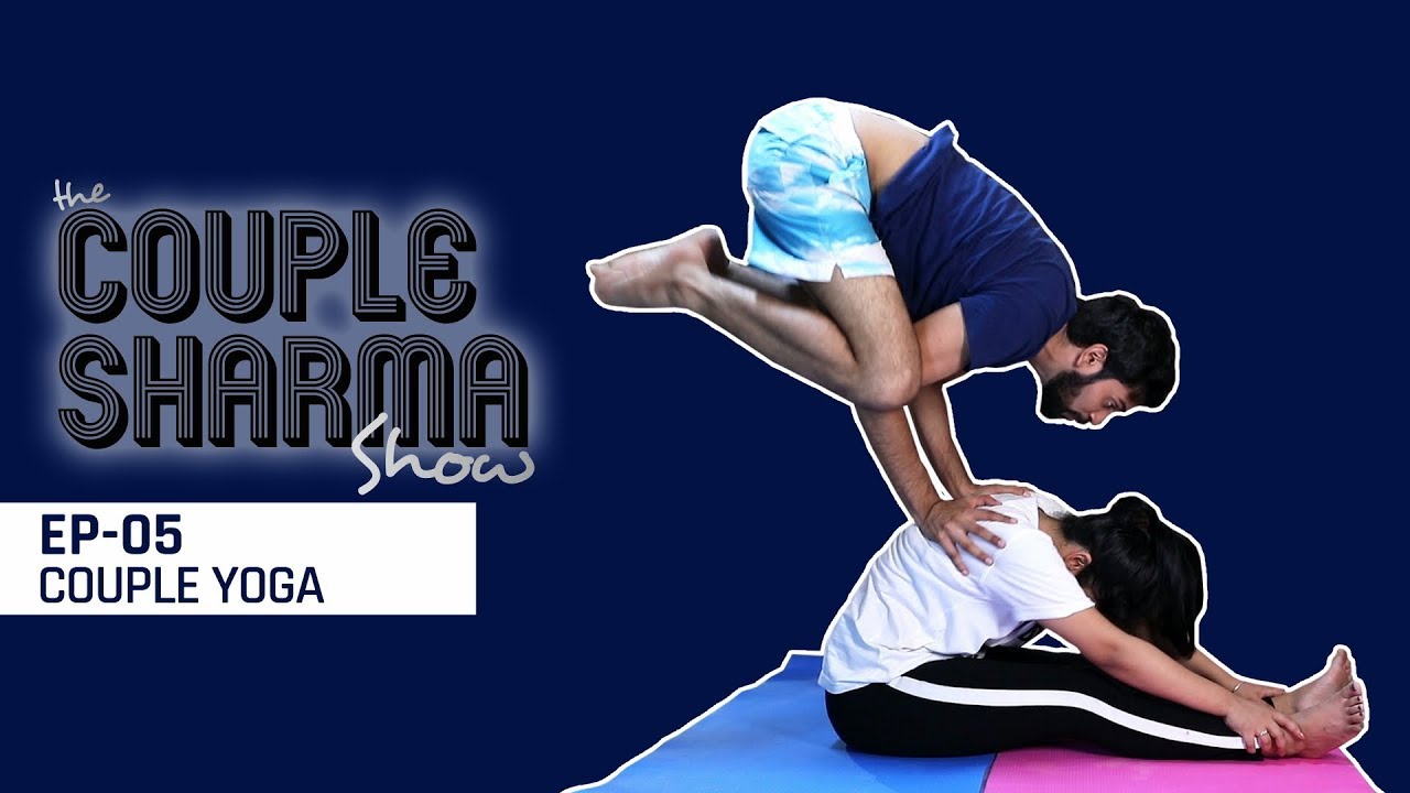 MensXP: The Couple Sharma Show | Couple Yoga | MensXP Relationships