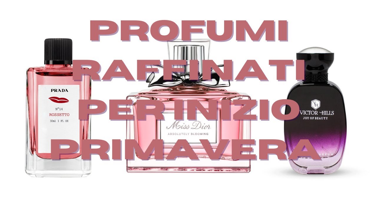 Profumi sofisticati per entrare in Primavera