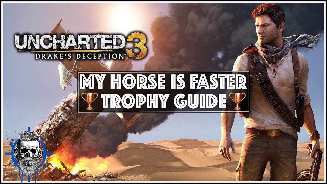 Uncharted 3: Drake's Deception Remastered - My Horse is Faster trophy guide