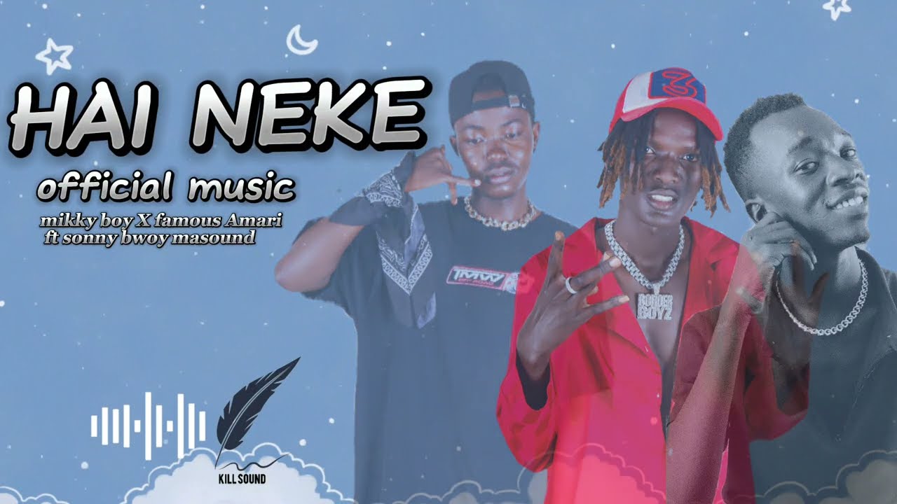 HAI NEKE-MIKKY BOY X FAMOUS AMARI FT SONNY BWOY (MASOUND) (OFFICIAL LYRICS VIDEO )