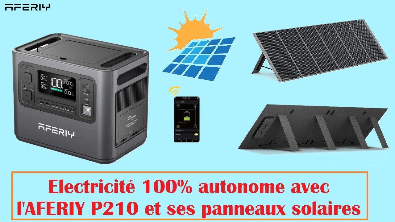 Cyrob : AFERIY P210 Station d'énergie portable avec ses panneaux solaires