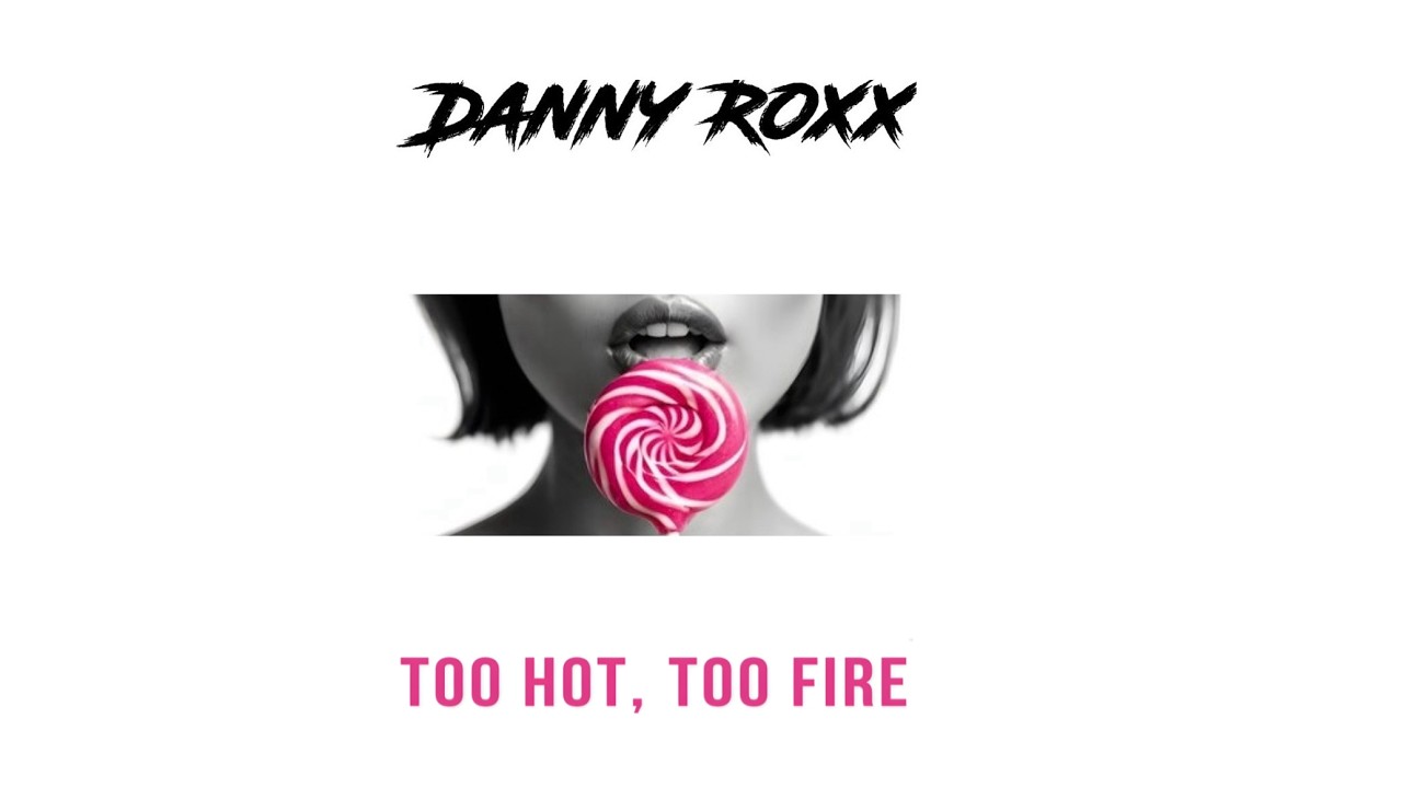 Danny Roxx - Too Hot, Too Fire (Official Audio)