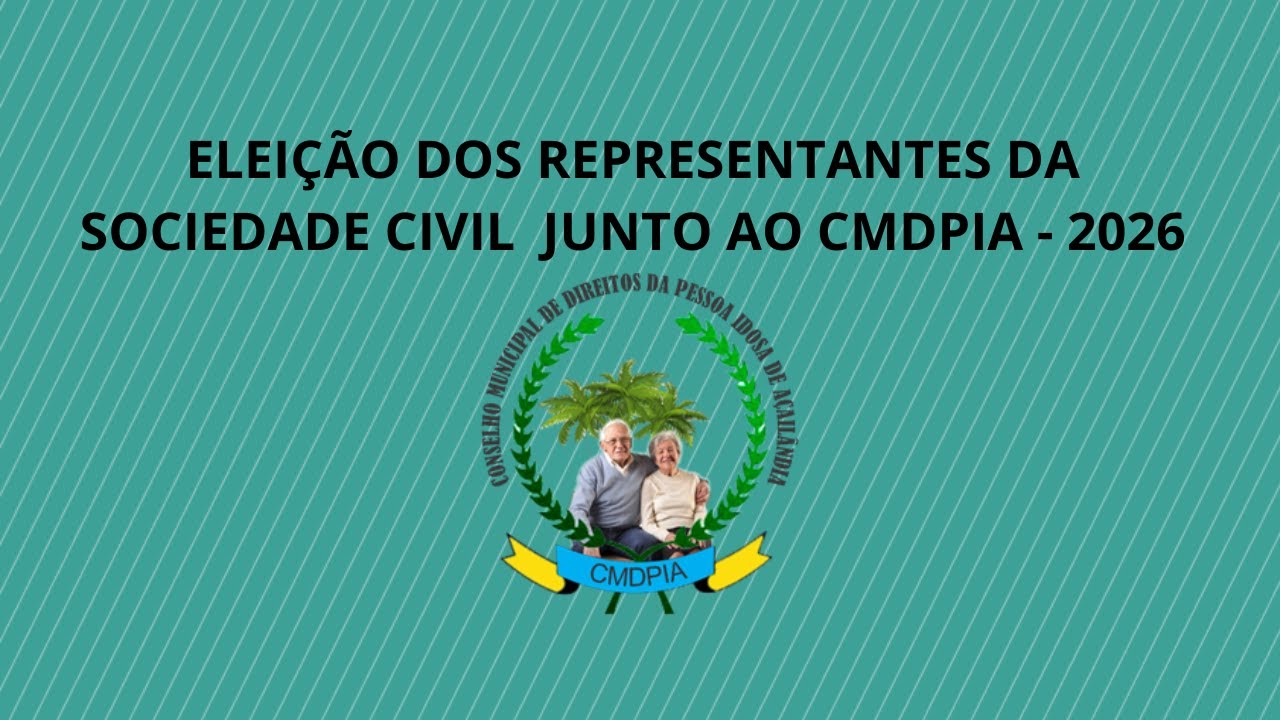 ELEIÇÃO DOS REPRESENTANTEES DA SOCIEDADE CIVIL DO CMDPIA  2026