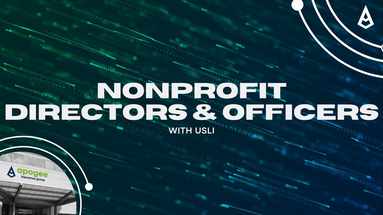The Apogee Advantage Webinar Series: Nonprofit Directors & Officers with USLI