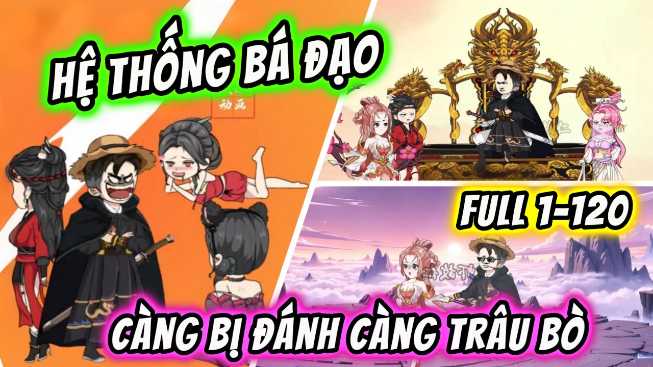 Full 1-120 | Hệ Thống Bá Đạo: Càng Bị Đánh Càng Trâu Bò | Tam Sư Đệ