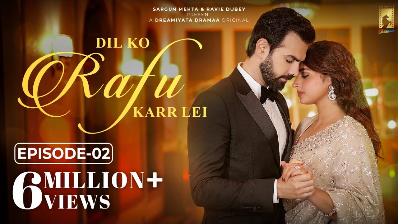 Dil Ko Rafu Karr Lei - Episode 2 | Ayesha Khan | Karan Grover | Sargun Mehta | Ravie Dubey