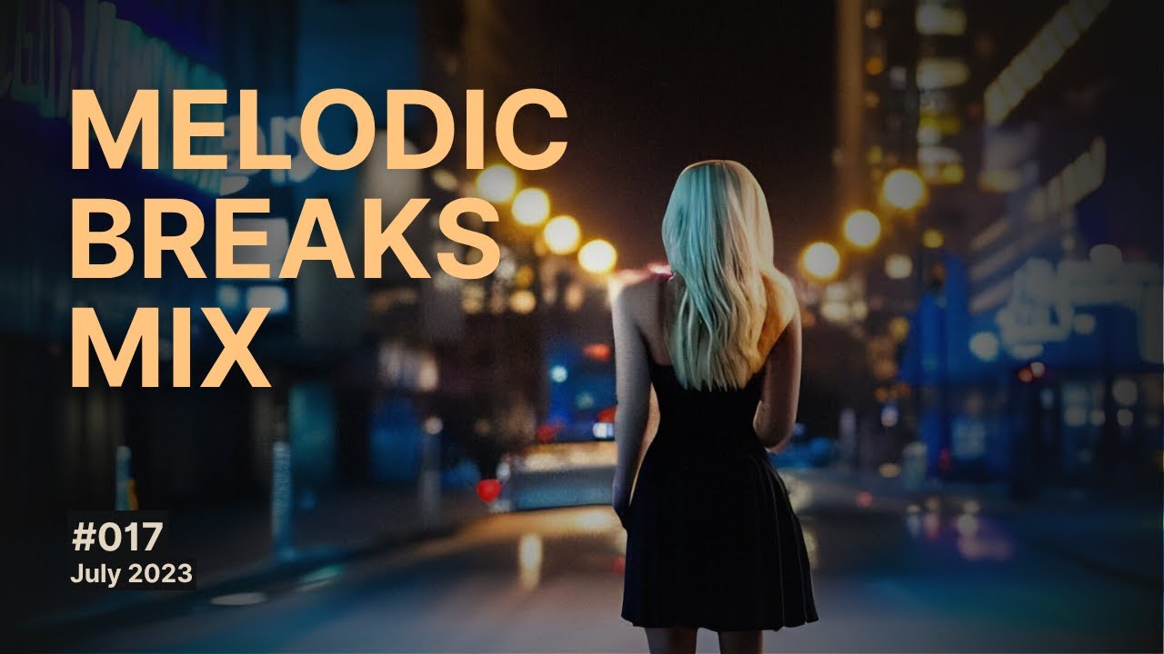 Melodic and Atmospheric Breaks Mix, Vol. 17