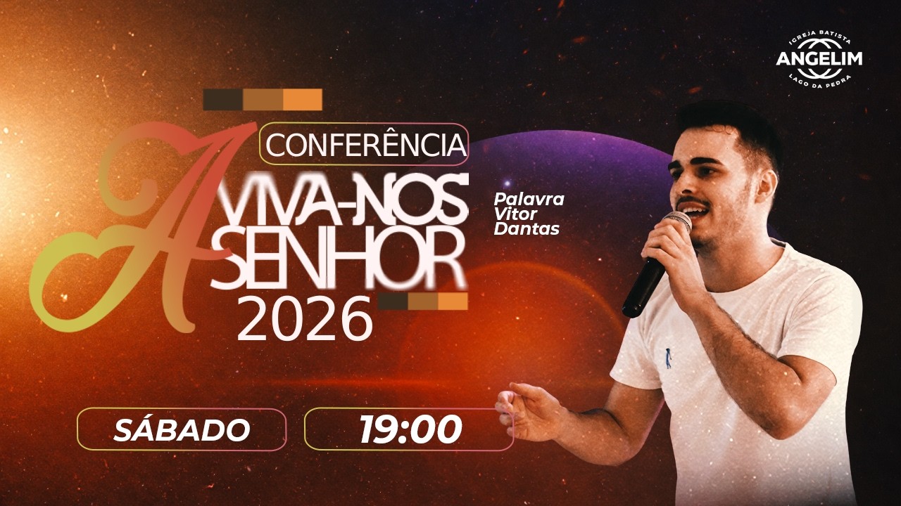 CONFERÊNCIA  AVIVA-NOS DIA 01- IGREJA BATISTA DE LAGO DA PEDRA ANGELIM