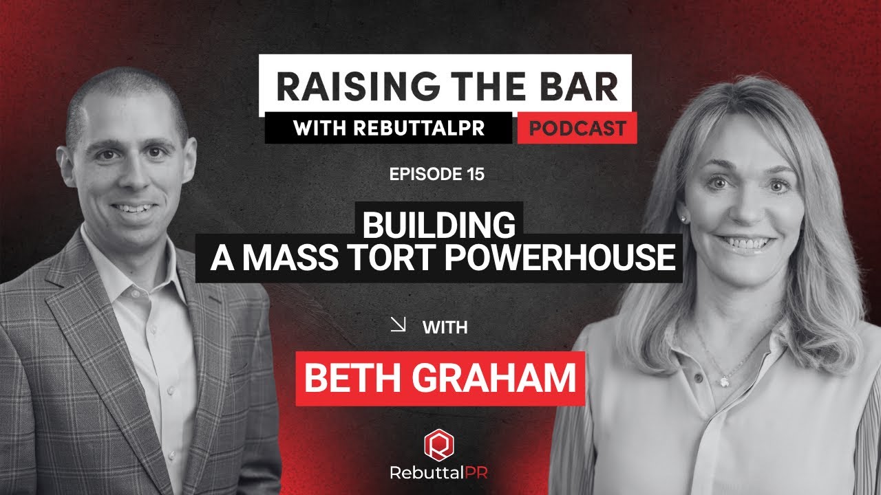 Beth Graham on Building a Mass Tort Powerhouse | Ep.15 Raising the Bar with RebuttalPR Podcast