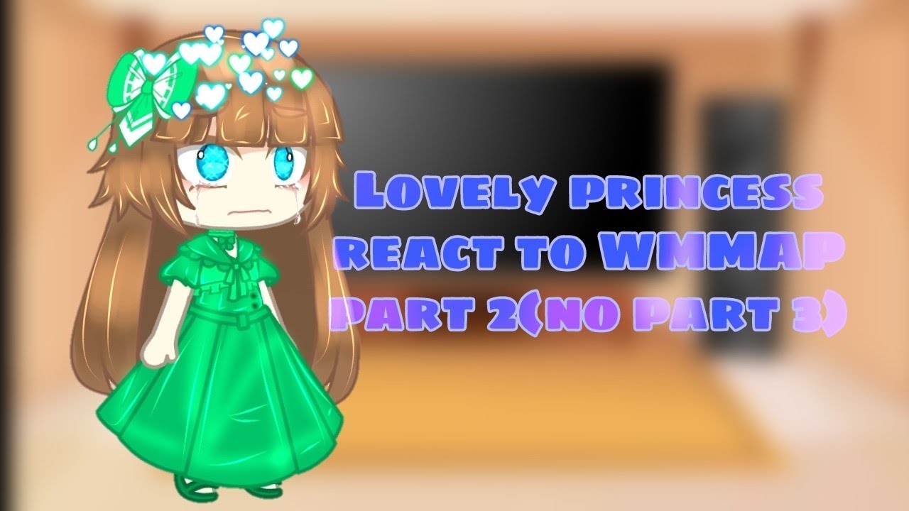 💙lovely princess react to WMMAP ❤️||part 2||no part 3||gacha