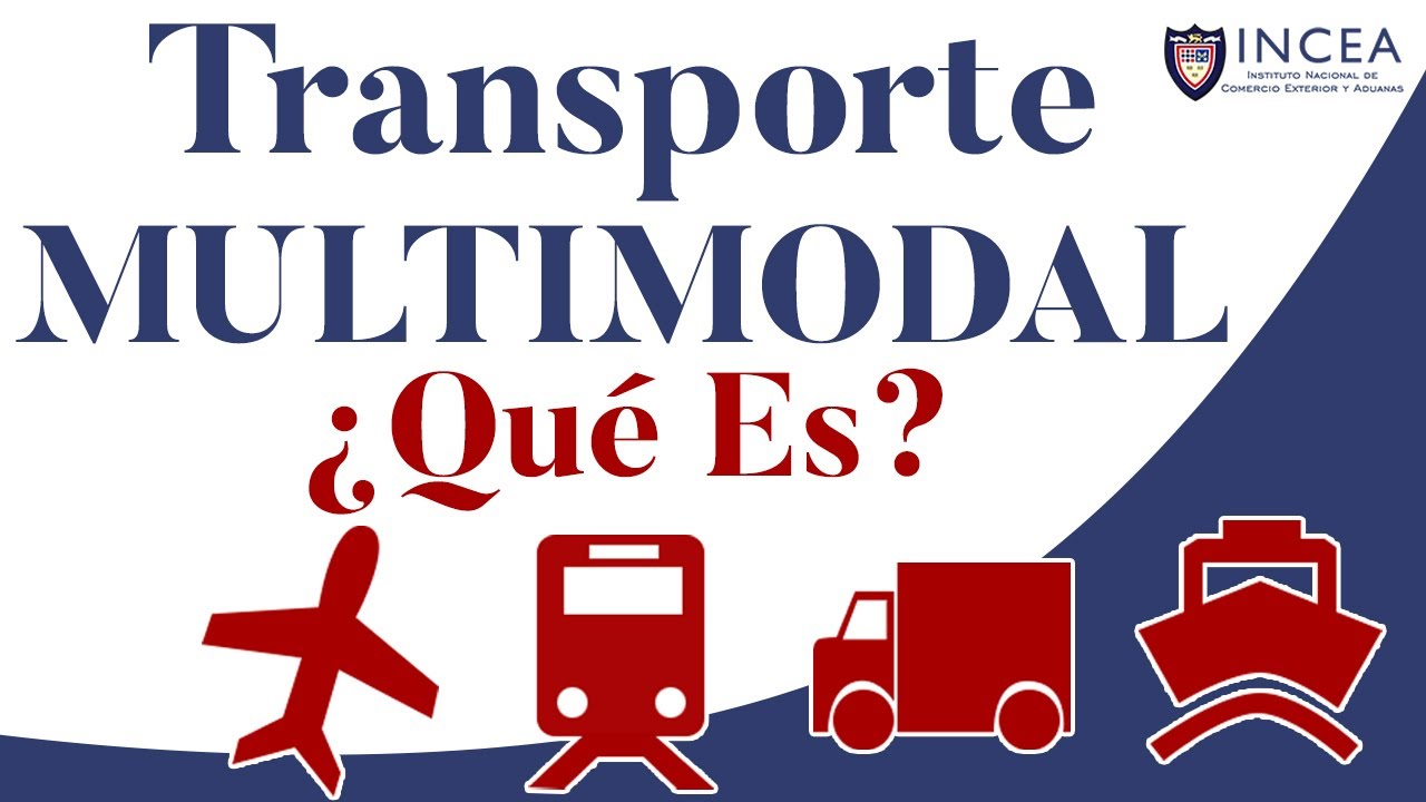 Transporte Multimodal, ¿Qué es? y ¿Cuáles son sus características?
