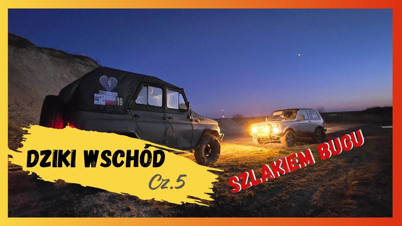 DZIKI Wschód cz.5 – Szlakiem Rzeki Bug / Offroad / Historia i Przygoda!