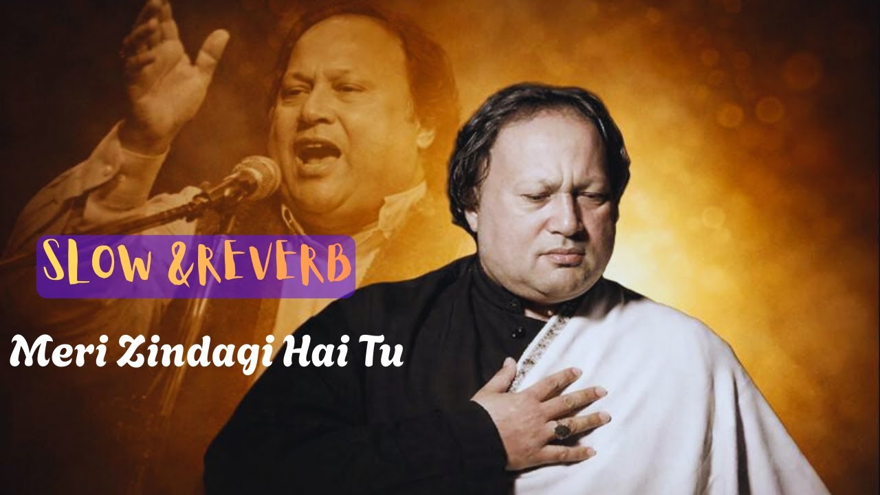 NFAK - Meri Zindagi Hai Tu ❤️ - SLOW & REVERB - Timeless Sufi Vibes 🔥