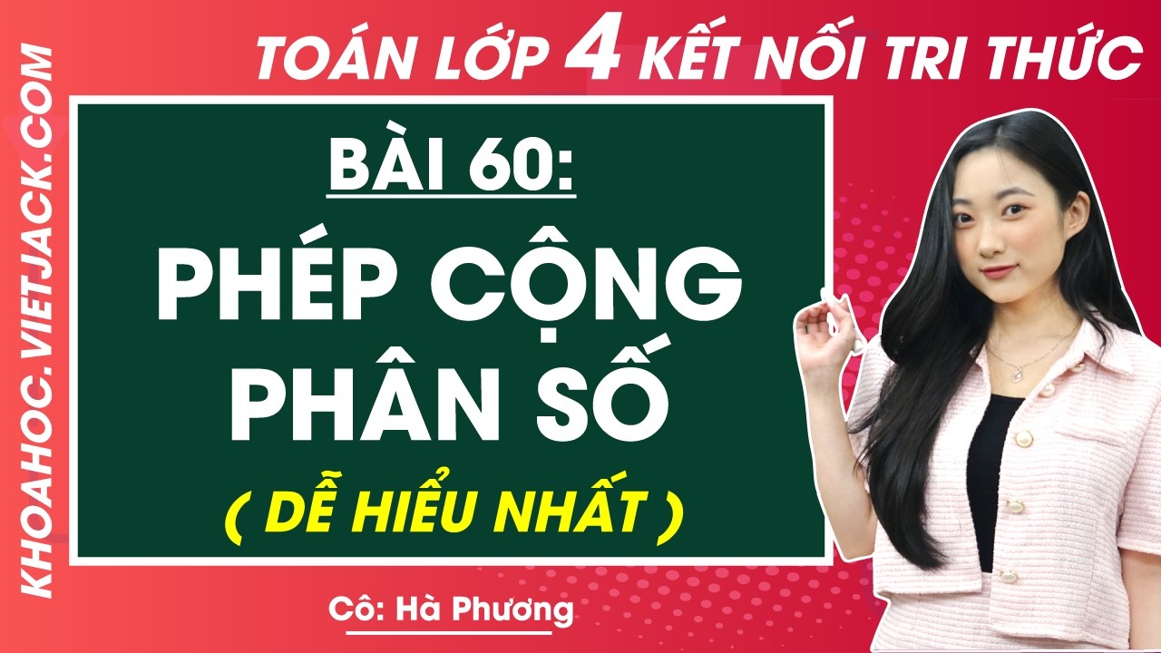 Phép cộng phân số - Toán lớp 4 - Cô Hà Phương (HAY NHẤT)