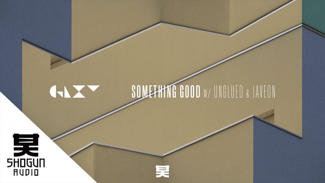 GLXY Ft. Unglued & Javeon - Something Good