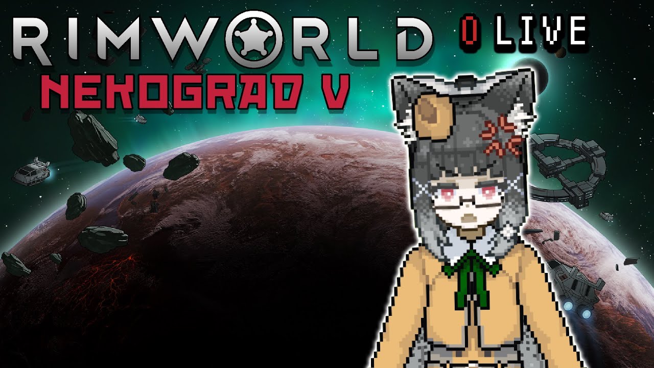 [Rimworld] NEKOGRAD V: COMMUNIST CATGIRLS IN SPACE Ep. 12